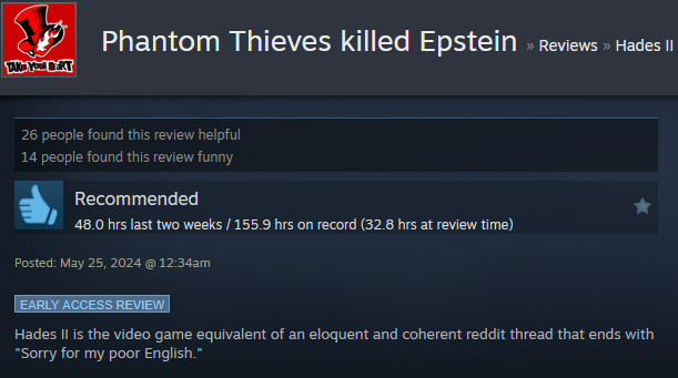 A Steam user-review reads: Hades II is the video game equivalent of an eloquent and coherent reddit thread that ends with "Sorry for my poor English." 