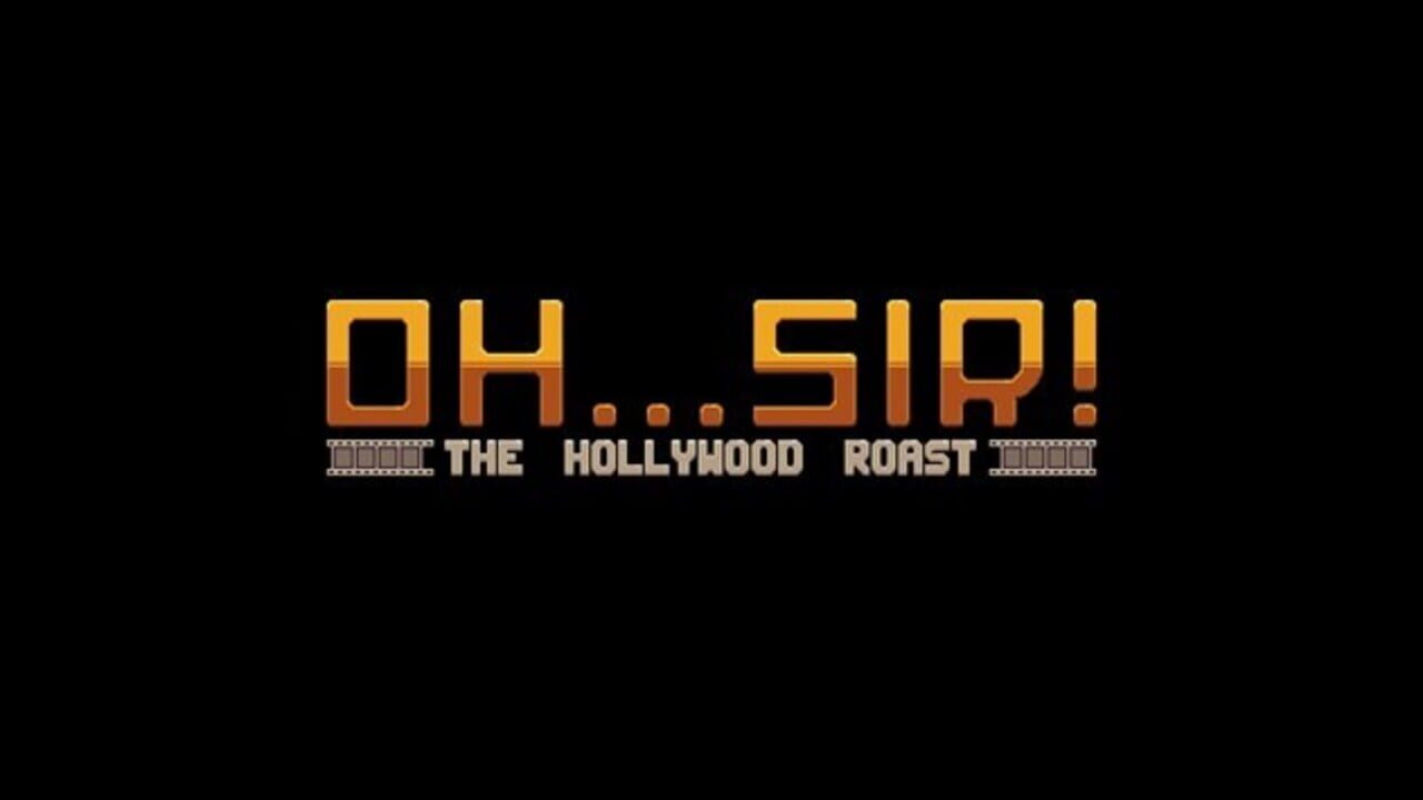 Oh…Sir! The Hollywood Roast