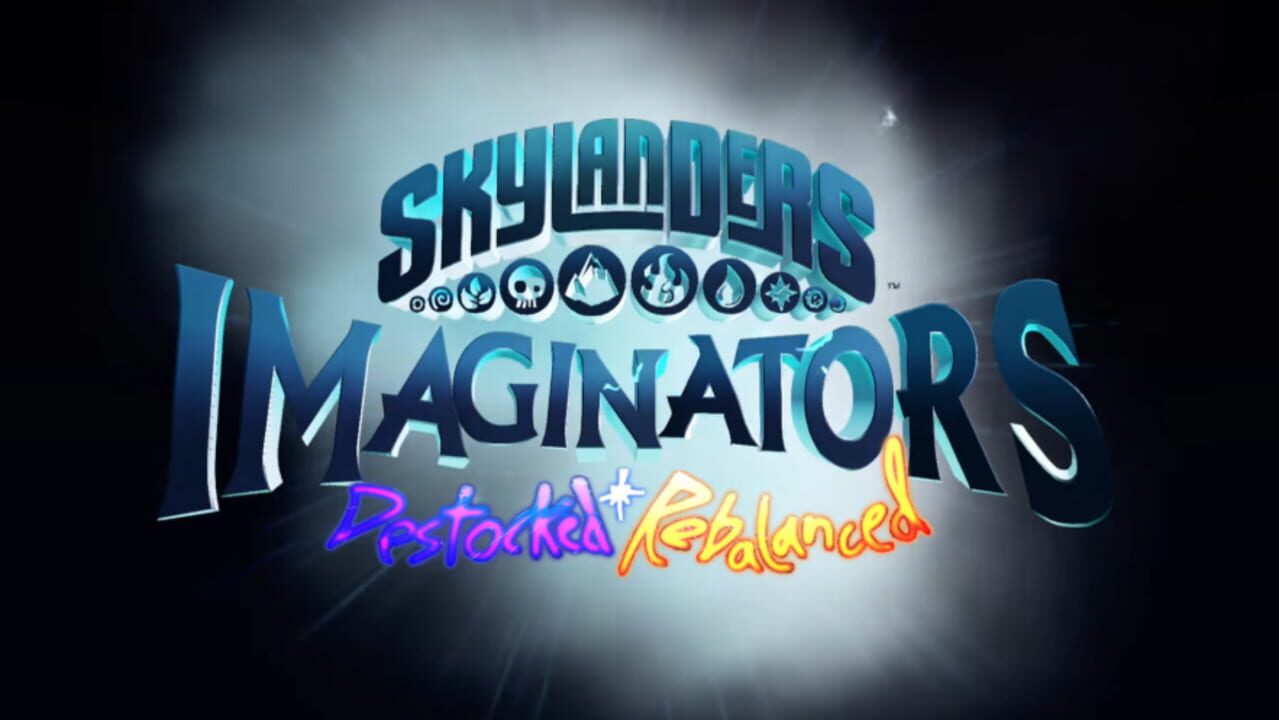 Skylanders Imaginators: Destocked + Rebalanced