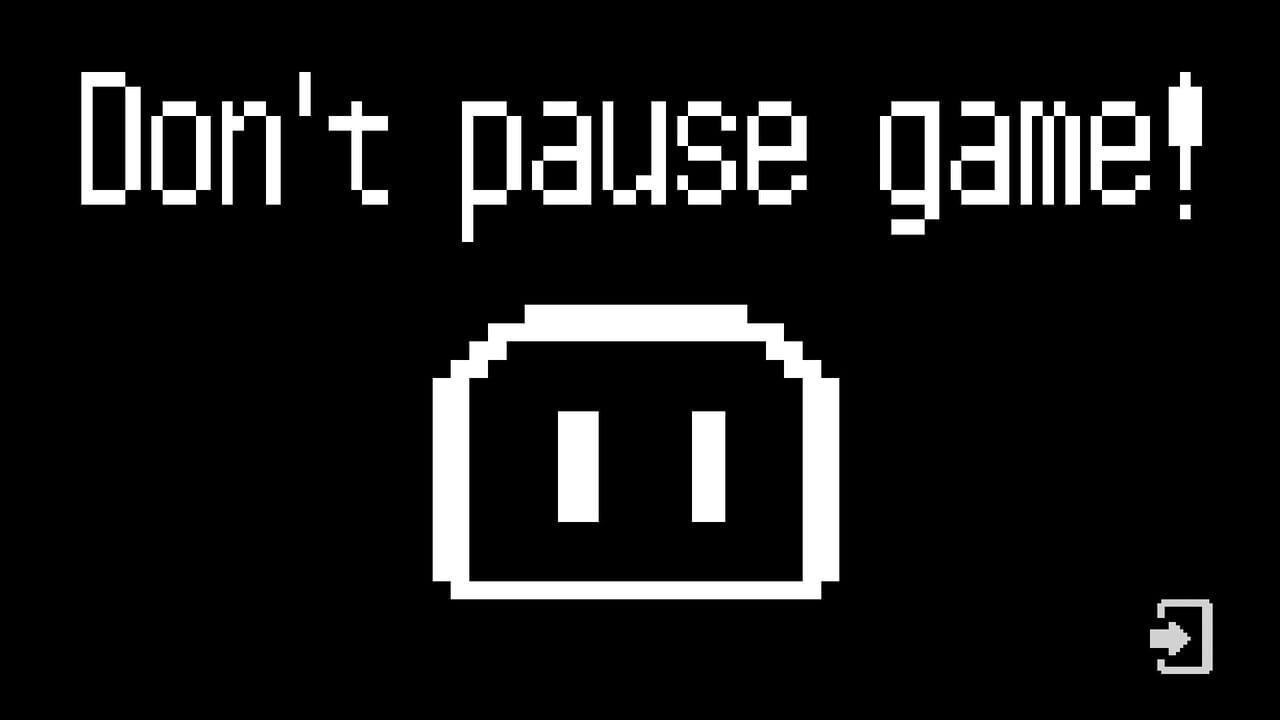 Don’t Pause Game!