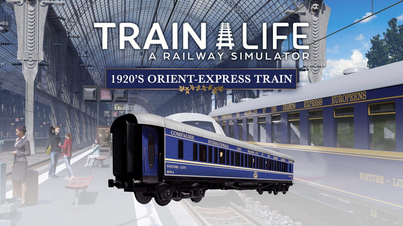 Train Life: A Railway Simulator – 1920’s Orient-Express Train