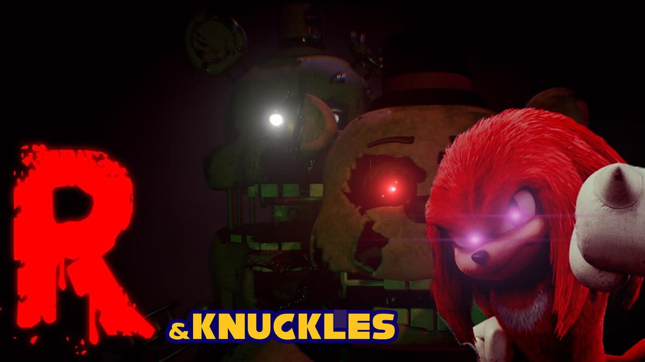 Final Nights Redux and Knuckles