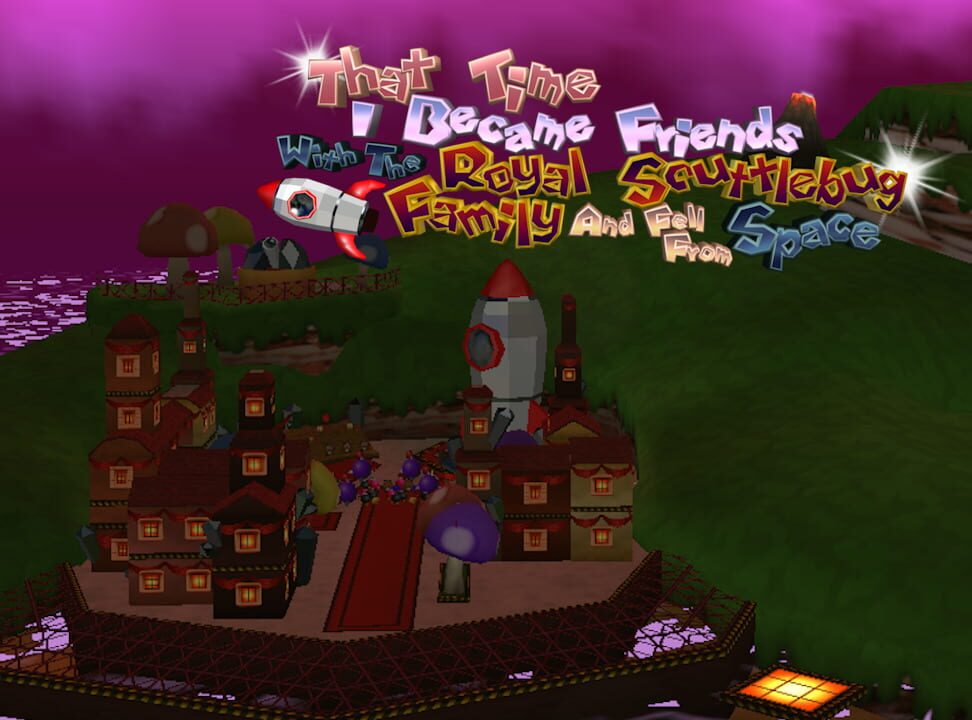 That Time I Became Friends with The Royal Scuttlebug Family and Fell From Space