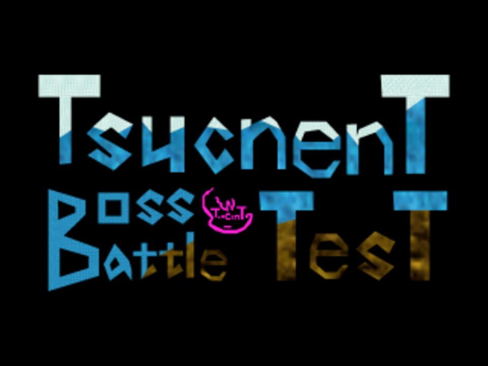 Tsucnent Boss Battle Test