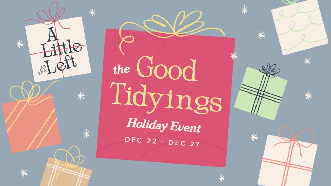 A Little to the Left: Good Tidyings