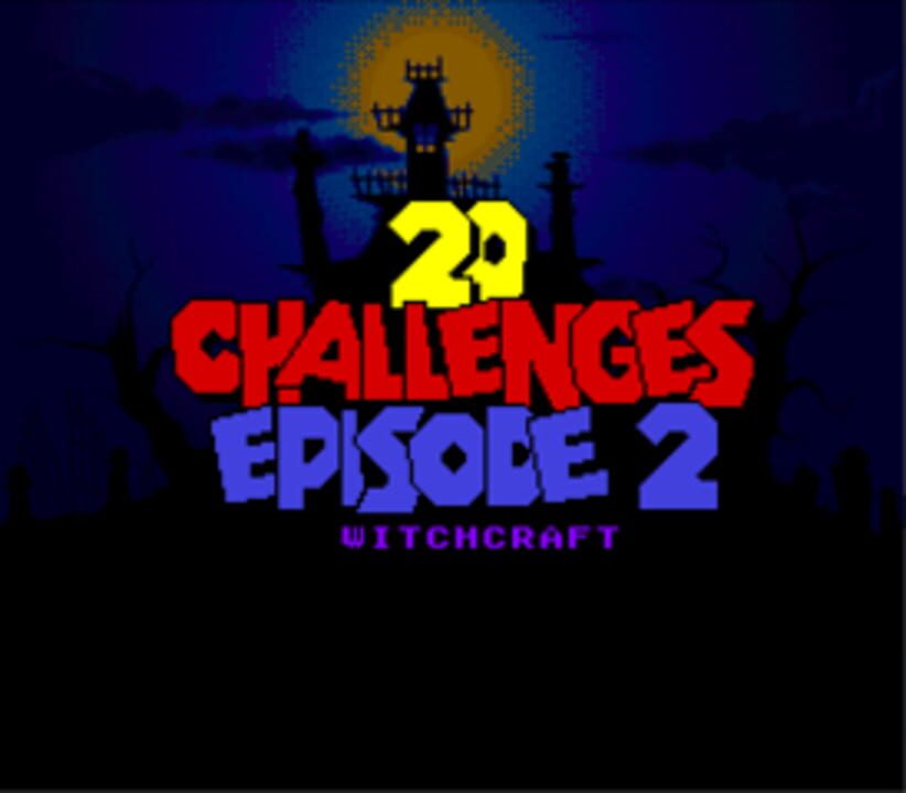 20 Challenges: Episode 2 – Witchcraft