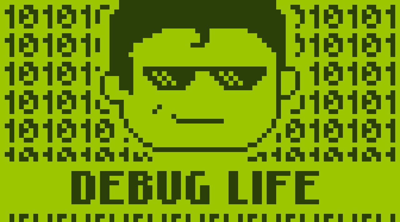 Debug Life