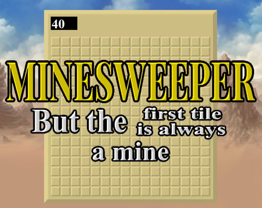 Minesweeper But the First Tile is Always a Mine