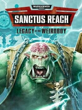 Warhammer 40,000: Sanctus Reach – Legacy of the Weirdboy