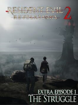 Resident Evil: Revelations 2 – Extra Episode 1: The Struggle