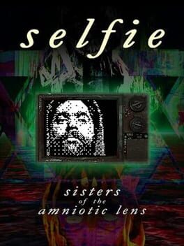 Selfie&nbsp;: Sisters of the Amniotic Lens