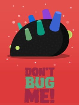Don’t Bug Me!