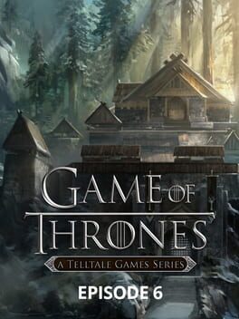 Game of Thrones: A Telltale Games Series – Episode 6: The Ice Dragon