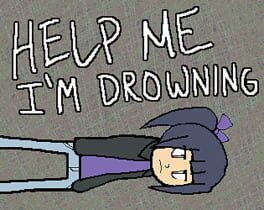 Help Me, I’m Drowning