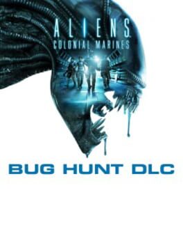 Aliens: Colonial Marines – Bug Hunt