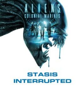 Aliens: Colonial Marines – Stasis Interrupted