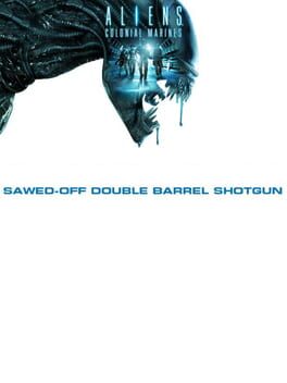 Aliens: Colonial Marines – Sawed-off Double Barrel Shotgun