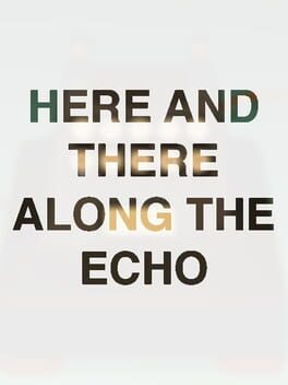 Here and There Along the Echo