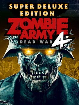 Zombie Army 4: Dead War – Super Deluxe Edition