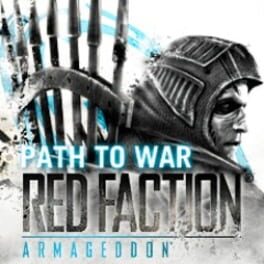 Red Faction: Armageddon – Path to War