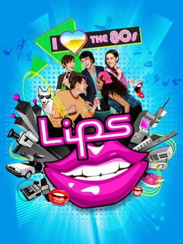 Lips: I Love the 80’s