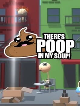 There’s Poop In My Soup