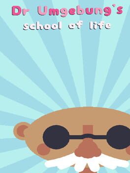 Dr. Umgebung’s School of Life