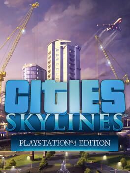 Cities: Skylines – PlayStation 4 Edition