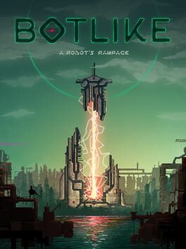Botlike: A Robot’s Rampage
