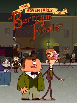 The Adventures of Bertram Fiddle: Episode 1 – A Dreadly Business