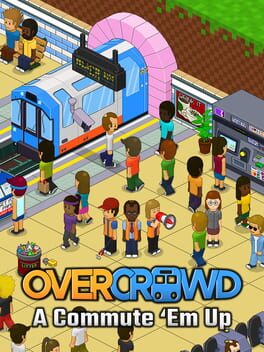 Overcrowd: A Commute ‘Em Up