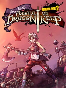Borderlands 2: Tiny Tina’s Assault on Dragon Keep