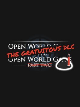 Open World Game: The Open World Game – The Gratuitous DLC