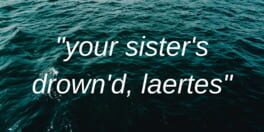 Your Sister’s Drown’d, Laertes