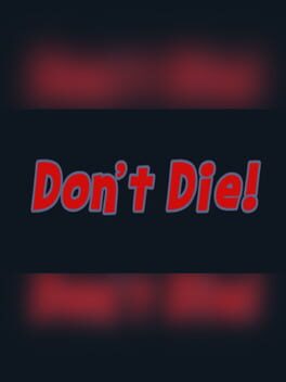 Don’t Die!