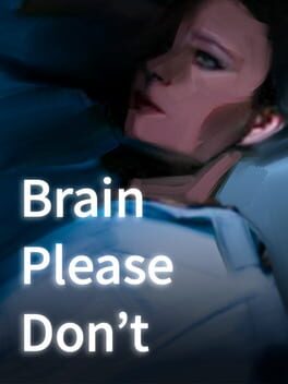 Brain Please Don’t