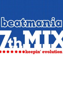 Beatmania 7thMix: Keepin’ Evolution