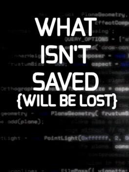 What Isn’t Saved (will be lost)