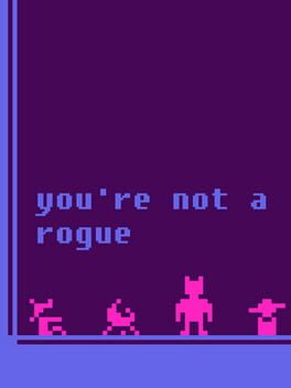 You’re Not a Rogue