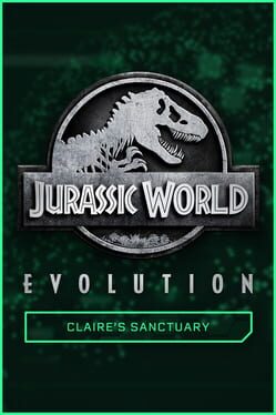 Jurassic World Evolution: Claire’s Sanctuary