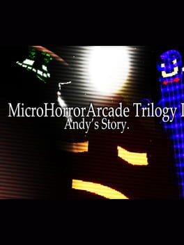 MicroHorrorArcade Trilogy I – Andy’s Story
