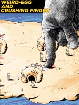 Weird-Egg and Crushing Finger