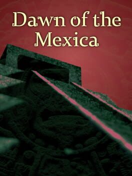 Dawn of the Mexica