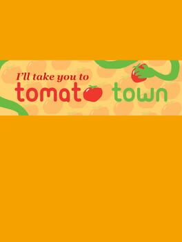 I’ll Take You to Tomato Town