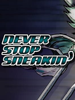 Never Stop Sneakin’