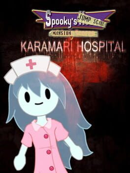 Spooky’s Jump Scare Mansion: Karamari Hospital