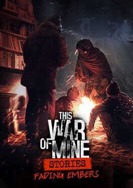 This War of Mine: Stories – Fading Embers