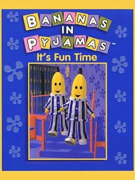 Bananas in Pyjamas: It’s Fun Time