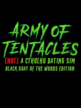 Army of Tentacles: Not A Cthulhu Dating Sim – Black Goat of the Woods Edition