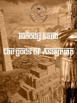 Bloody Sand: The Gods Of Assyria